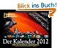National Geographic Der Kalender 2012: Best of National Geographic
