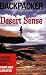 Desert Sense: Camping, Hiking & biking in Hot, Dry Climates (Backpacker Magazine)