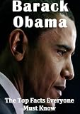 Barack Obama: The Top Facts Everyone Must Know