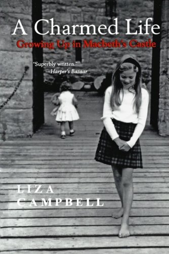 A Charmed Life: Growing Up in Macbeth's Castle, by Liza Campbell