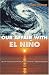 Search : Our Affair with El Nino: How We Transformed an Enchanting Peruvian Current into a Global Climate Hazard