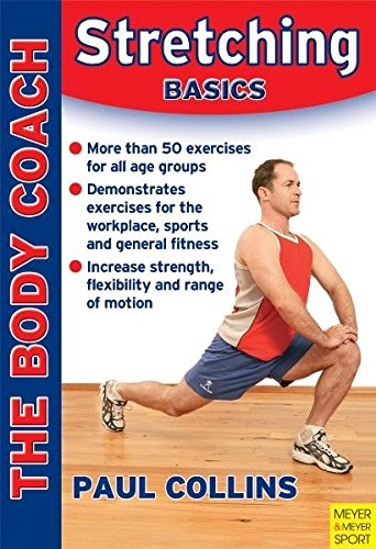 Stretching Basics: Stretching & Flexibility for Sport, Lifestyle and Injury Prevention with Australia's Body Coach Stretching Basics: Stretching & Flexibility for Sport, Lifestyle and Injury Prevention with Australia's Body Coach