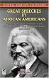 Great Speeches by African Americans: Frederick Douglass, Sojourner Truth, Dr. Martin Luther King, Jr., Barack Obama, and Others (Thrift Edition)