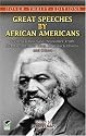 Great Speeches by African Americans: Frederick Douglass, Sojourner Truth, Dr. Martin Luther King, Jr., Barack Obama, and Others (Thrift Edition)