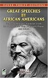 Great Speeches by African Americans: Frederick Douglass, Sojourner Truth, Dr. Martin Luther King, Jr., Barack Obama, and Others (Thrift Edition)