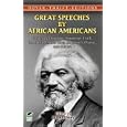 Great Speeches by African Americans: Frederick Douglass, Sojourner Truth, Dr. Martin Luther King, Jr., Barack Obama, and... by James Daley