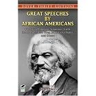 Great Speeches by African Americans: Frederick Douglass, Sojourner Truth, Dr. Martin... by James Daley