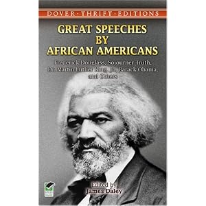 Great Speeches by African Americans: Frederick Douglass, Sojourner Truth, Dr. Martin Luther King, Jr., Barack Obama, and Others (Thrift Edition) [Paperback]