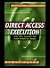 Direct Access Execution: ECNs, SOES, SuperDOT, and Other Methods of Trading
