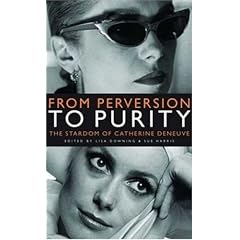 From Perversion to Purity: The Stardom of Catherine Deneuve