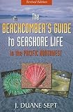Beachcomber's Guide to Seashore Life in the Pacific Northwest Revised