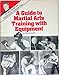A Guide to Martial Arts Training With Equipment
