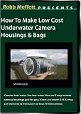 How To Make Low Cost Underwater Camera Housings & Bags