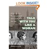 Talk with You Like a Woman: African American Women, Justice, and Reform in New York, 1890-1935 (Gender and American Culture)