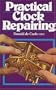 Practical Clock Repairing (3rd Edition)