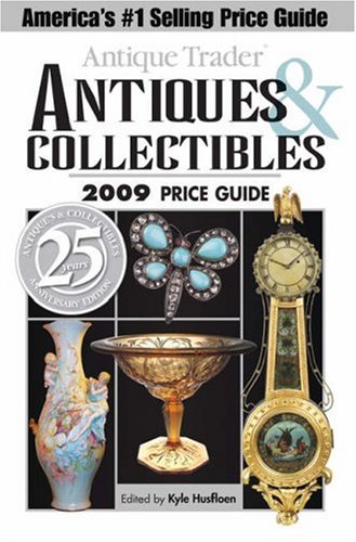 Antique Trader Antiques & Collectibles 2009 Price Guide (Antique Trader's Antiques & Collectibles Price Guide)