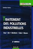 Traitement des pollutions industrielles : Eau, air, d�chets, sols, boues