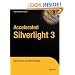 Accelerated Silverlight 3 (Books for Professionals by Professionals)