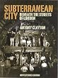 Subterranean City: Beneath the Streets of London (Of Lomdon)