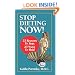 Stop Dieting Now: 25 Reasons To Stop, 25 Ways To Heal