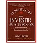 Le petit livre pour investir avec bon sens : Le se&hellip de John C Bogle