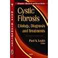 Cystic Fibrosis: Etiology, Diagnosis and Treatments (Genetics-Research and Issues Series) by Paul N. Leatte