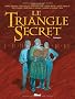Le Triangle Secret : L'int�grale