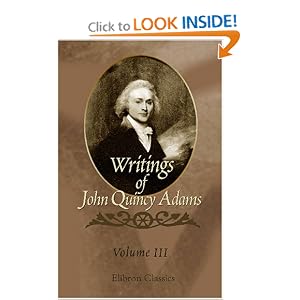 Writings of John Quincy Adams: Volume 3: 1801-1810 by John Quincy Adams