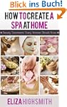 How to Create a Spa At Home: Beauty T...