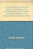 Charlotte Mayer, Berenice Sydney : [catalogue of an exhibition held at] Kenwood, the Iveagh Bequest, 1st September-1st October [1973]