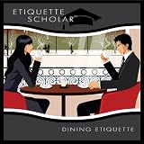 Essential Etiquette Fundamentals, Vol. 1: Dining Etiquette