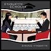 Essential Etiquette Fundamentals, Vol. 1: Dining Etiquette