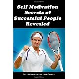 Self Motivation Secrets of Successful People Revealed