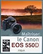 Ma�triser le Canon EOS 550D