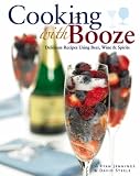 Food and Drink : Cooking with Booze: Delicious Recipes Using Wine, Beer and Spirits
