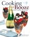 Books : Cooking with Booze: Delicious Recipes Using Wine, Beer and Spirits