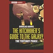 The Hitchhiker's Guide to the Galaxy, The Tertiary Phase (Dramatized) | [Douglas Adams]