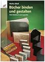 Bücher binden und gestalten: Vom Notizbuch zum Leporello