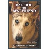 Bad Dog to Best Friend: The Transformation of Dakota