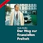 Der Weg zur finanziellen Freiheit (9 Audio-CDs + 1 Bonus MP3-CD)