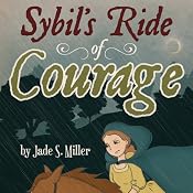 Sybil's Ride of Courage | [Jade S. Miller]