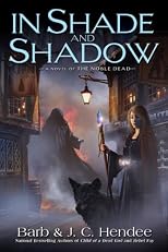 In Shade and Shadow: A Novel of The Noble Dead