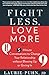 Fight Less, Love More: 5-Minute Conversations to Change Your Relationship without Blowing Up or Giving In