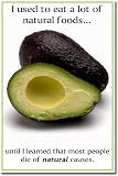 I Used to Eat a Lot of Natural Foods... Until I Learned That Most People Die of Natural Causes - Funny Humor Joke Poster