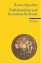 Kunst-Epochen: Fr&uuml;hchristliche und byzantinische Kunst