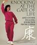 Knocking at the Gate of Life and Other Healing Exercises from China