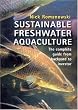 Sustainable Freshwater Aquacultures: The Complete Guide from Backyard to Investor