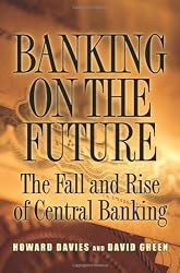 Banking on the Future: The Fall and Rise of Central Banking