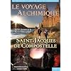 Le voyage alchimique de Bruxelles � St Jacques de Compostelle - �tape 5, Saint-Jacques de Compostelle
