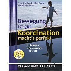Bewegung beginnt im Kopf-Koordination macht's perfekt: �bungen - Bewegungsabl�ufe